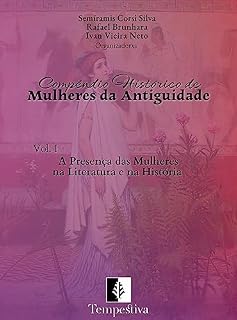 Livro Compêndio Histórico de Mulheres da Antiguidade, Vol. 1: A presença das mulheres na Literatura e na História