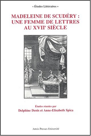 Madeleine de Scudéry, une femme de lettres au XVIIe siècle