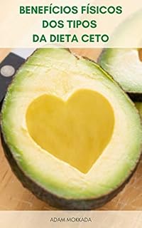 Livro Benefícios Físicos Dos Tipos Da Dieta Ceto : Dieta Eficaz De Ceto Na Perda De Peso Rapidamente - Plano De Refeição Da Dieta Ceto - Receitas Da Dieta Cetogênica - Dieta De Ceto Vegetariano
