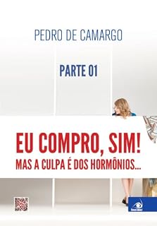 Livro Eu compro, sim! (Parte 01): Mas a culpa é dos hormônios