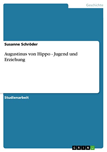 Augustinus von Hippo - Jugend und Erziehung (German Edition)