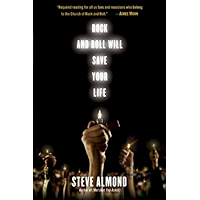 Rock and Roll Will Save Your Life: A Book by and for the Fanatics Among Us book cover