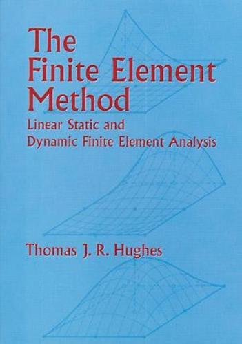 The Finite Element Method: Linear Static and Dynamic Finite Element Analysis (Dover Civil and Mechanical Engineering)