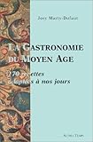 La gastronomie du Moyen Age: 170 recettes adaptées à nos jours by 