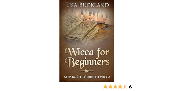 Wicca For Beginners Step By Step Guide To Wicca Buckland Lisa 9781728745299 Amazon Com Books