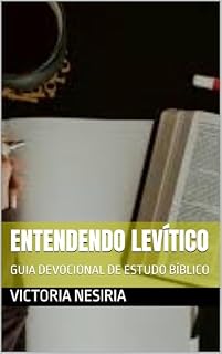 Livro ENTENDENDO LEVÍTICO: GUIA DEVOCIONAL DE ESTUDO BÍBLICO (Guía de Estudio Bíblico Devocional Diario: Desde Génesis hasta Apocalipsis Livro 10)