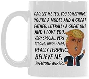 WECE Dad, You're A Great Model, Father's Day, Very Special, Strong, Huge Heart, Donald Trump, 11 Ounces Funny Coffee Mug