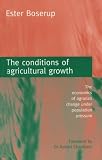 Image de The Conditions of Agricultural Growth: The Economics of Agrarian Change Under Population Pressure