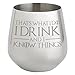 Integrity Bottles Choose your Drinking Glass Quotes, That's What I Do, Wine Glass, Whiskey Glass, Pint Glass, Coffee Mug, Stainless Steel