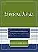 Musical AKAs: Assumed Names and Sobriquets of Composers, Songwriters, Librettists, Lyricists, Hymnis by 