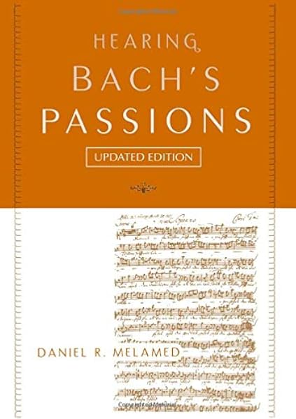 Hearing Bach S Passions Melamed Daniel R 9780190490126 Amazon Com Books