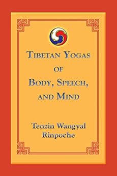 Tibetan Yogas of Body, Speech, and Mind by [Wangyal Rinpoche, Tenzin]