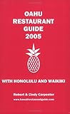 Oahu Restaurant Guide 2005 with Honolulu and Waikiki by Robert E. Carpenter, Cindy Carpenter