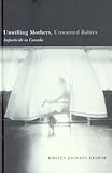 Unwilling Mothers, Unwanted Babies : Infanticide in Canada, Kramar, Kirsten Johnson, 0774811765