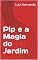 Livro Pip e a Magia do Jardim
