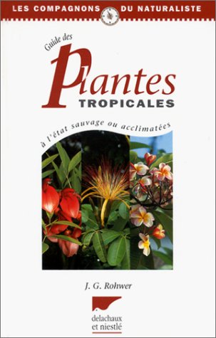 Guide des plantes tropicales à l'état sauvage ou acclimatées