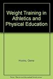 Weight training in athletics and physical education by 