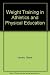 Weight training in athletics and physical education by 