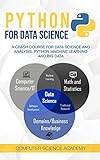 Python for Data Science: A Crash Course for Data Science and Analysis, Python Machine Learning and B by Computer Science Academy