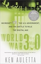 World War 3.0: Microsoft VS. the U.S. Gouvernment, and the Battle to Rule the Digital Age