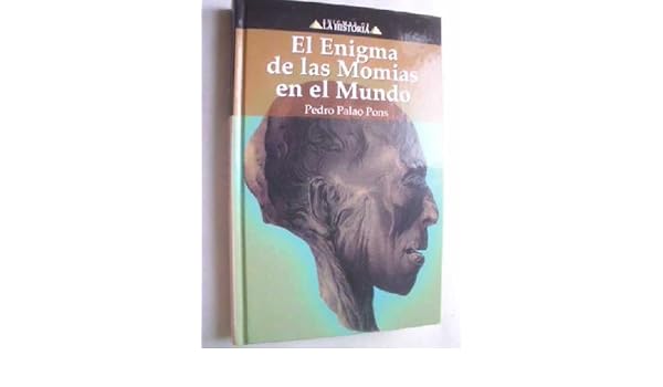 El Enigma De Las Momias En El Mundo Amazones Pedro Palao - 