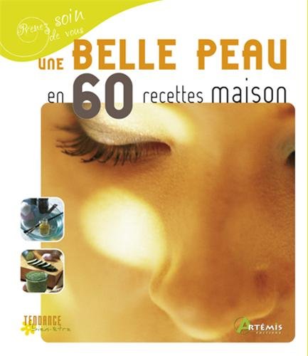 Une  belle peau en 60 recettes maison