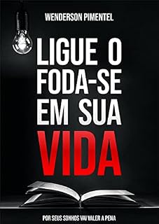 Livro Ligue o FODA-SE em sua vida: Por seus sonhos vai valer a pena.