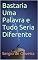 Livro Bastaria Uma Palavra e Tudo Seria Diferente