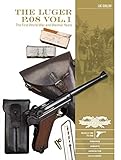 The Luger P.08 Vol.1: The First World War and Weimar Years: Models 1900 to 1908, Markings, Variants, by 