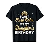 I Can't Keep Calm It's My Daughter Birthday Light Love Shirt