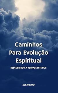 Livro Os Caminhos Para Evolução Espiritual: Descobrindo a Verdade Interior