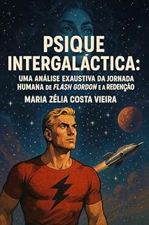 Livro Psique Intergalática : Uma Análise Exaustiva da Jornada Humana de Flash Gordon e a Redenção pela TRG