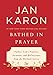 Bathed in Prayer: Father Tim's Prayers, Sermons, and Reflections from the Mitford Series