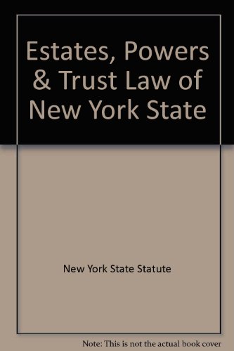 Download Estates, Powers & Trusts Law ``N.Y.S. Certified'' Download Estates, Powers & Trusts Law ``N.Y.S. Certified''