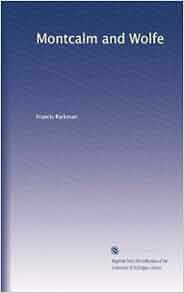 Montcalm And Wolfe Volume 2 Francis Parkman Amazon Com