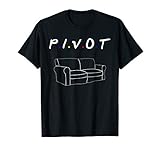 Pivot Funny 90s Saying Shirt Gift