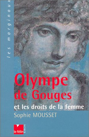 Olympe de Gouges (BIOGRAPHIE) by Sophie MOUSSET