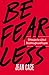 Be Fearless: Five Principles for a Life of Breakthroughs and Purpose - Book by Jean Case