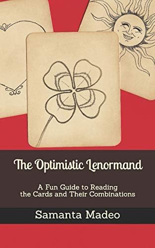 The Optimistic Lenormand: A Fun Guide to Reading the Cards and Their Combinations