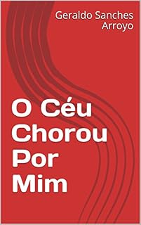 Livro O Céu Chorou Por Mim
