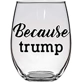 Because Trump - Premium 21oz Stemless Wine Glass Tumbler