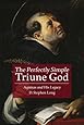 The Perfectly Simple Triune God: Aquinas and His Legacy