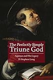 The Perfectly Simple Triune God: Aquinas and His Legacy