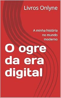 Livro O ogre da era digital: A minha história no mundo moderno