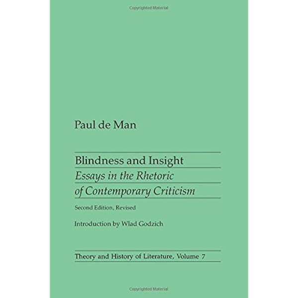 Amazon Com Blindness And Insight Essays In The Rhetoric Of Contemporary Criticism Theory And History Of Literature Vol 7 9780816611355 De Man Paul Books