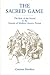The Sacred Game: The Role of the Sacred in the Genesis of Modern Literary Fiction (Penn State Studie by Cesáreo Bandera