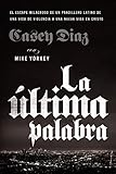La última palabra (The Shot Caller, Spanish Edition): La salida milagrosa de un pandillero latino d by Casey Diaz, Nicky Cruz