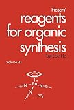 Fieser's Reagents for Organic Synthesis, Volume 21
