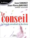Le Conseil : Le Livre du consultant et du client by Jean Simonet, Jean-Pierre Bouchez