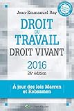 Droit du travail droit vivant: À jour des lois Macron et Rebsamen by 